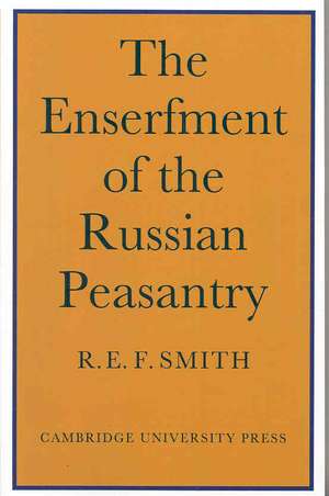 Enserfment Russian Peasant de R. E. F. Smith