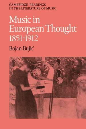 Music in European Thought 1851–1912 de Bojan Bujic