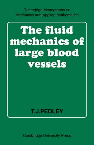 The Fluid Mechanics of Large Blood Vessels de T. J. Pedley