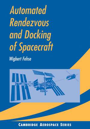 Automated Rendezvous and Docking of Spacecraft de Wigbert Fehse