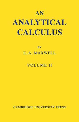 An Analytical Calculus: Volume 2: For School and University de E. A. Maxwell