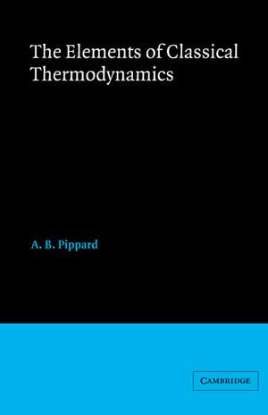 Elements of Classical Thermodynamics:For Advanced Students of Physics de A. B. Pippard