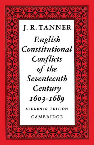 English Constitutional Conflicts of the Seventeenth Century: 1603–1689 de J. R. Tanner