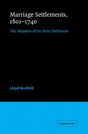 Marriage Settlements, 1601–1740: The Adoption of the Strict Settlement de Lloyd Bonfield