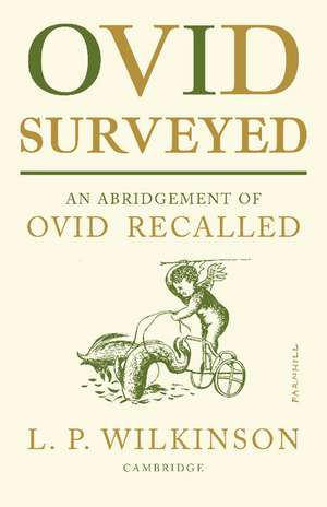 Ovid Surveyed: An Abridgement for the General Reader of 'Ovid Recalled' de L. P. Wilkinson