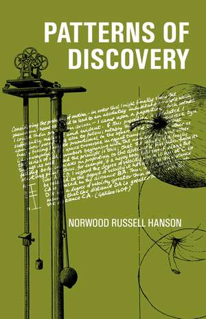 Patterns of Discovery: An Inquiry into the Conceptual Foundations of Science de Norwood Russell Hanson