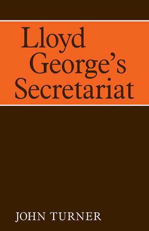 Lloyd George's Secretariat de John Turner