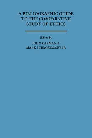 A Bibliographic Guide to the Comparative Study of Ethics de John Carman