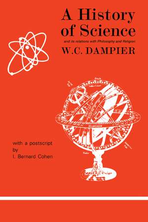 A History of Science and its Relations with Philosophy and Religion de William Dampier