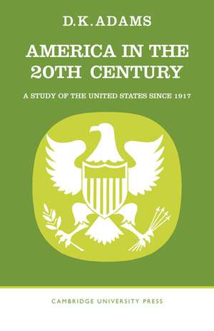 America in the Twentieth Century: A Study of the United States Since 1917 de D. K. Adams