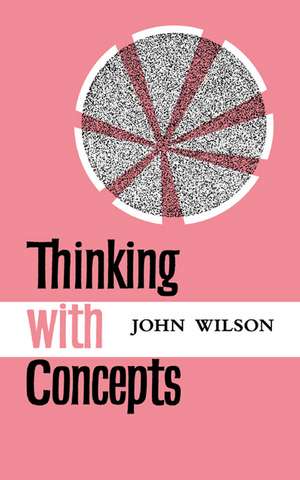 Thinking with Concepts de John Wilson