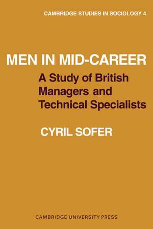 Men in Mid-Career: A study of British managers and technical specialists de Cyril Sofer