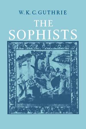 A History of Greek Philosophy: Volume 3, The Fifth Century Enlightenment, Part 1, The Sophists de W. K. C. Guthrie