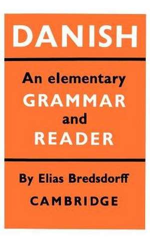 Danish: An Elementary Grammar and Reader de Elias Bredsdorff