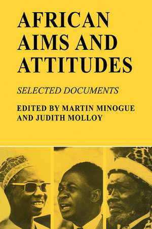 African Aims and Attitudes: Selected Documents de Martin Minogue