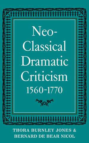 Neo-Classical Dramatic Criticism 1560–1770 de Thora Burnley Jones