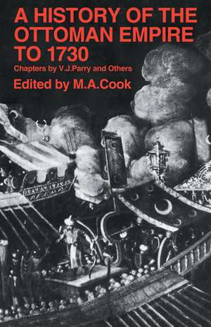 A History of the Ottoman Empire to 1730: Chapters from The Cambridge History of Islam and The New Cambridge Modern History de V. J. Parry