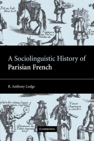 A Sociolinguistic History of Parisian French de R. Anthony Lodge