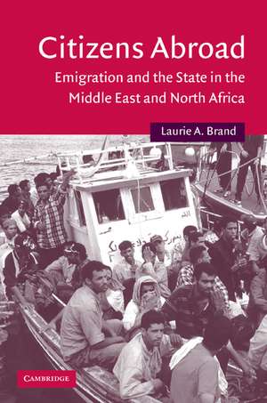 Citizens Abroad: Emigration and the State in the Middle East and North Africa de Laurie A. Brand