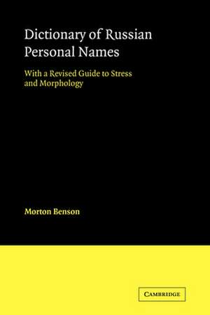 Dictionary of Russian Personal Names: With a Revised Guide to Stress and Morphology de Morton Benson