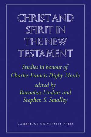 Christ and Spirit in the New Testament: Studies in Honour of Charles Francis Digby Moule de Barnabas Lindars