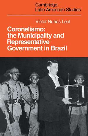 Coronelismo: The Municipality and Representative Government in Brazil de Victor Nunes Leal