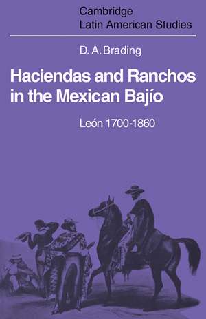 Haciendas and Ranchos in the Mexican Bajío: León 1700–1860 de David Brading