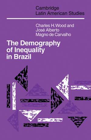 The Demography of Inequality in Brazil de Charles H. Wood