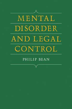 Mental Disorder and Legal Control de Philip Bean