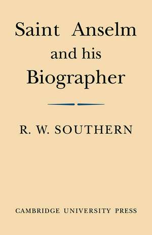 Saint Anselm and his Biographer: A Study of Monastic Life and Thought 1059–c.1130 de R. W. Southern