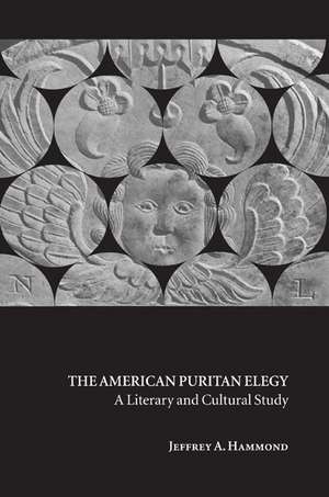 The American Puritan Elegy: A Literary and Cultural Study de Jeffrey A. Hammond