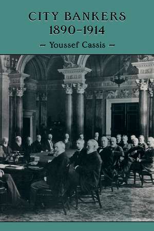 City Bankers, 1890–1914 de Youssef Cassis