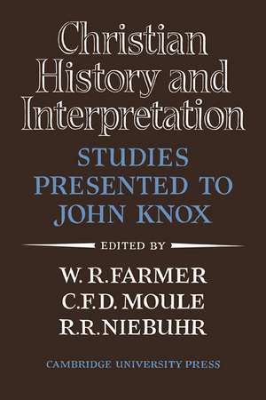 Christian History and Interpretation: Studies Presented to John Knox de W. R. Farmer