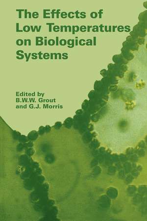 The Effects of Low Temperature on Biological Systems de B. W. W. Grout