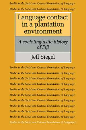 Language Contact in a Plantation Environment: A Sociolinguistic History of Fiji de Jeff Siegel