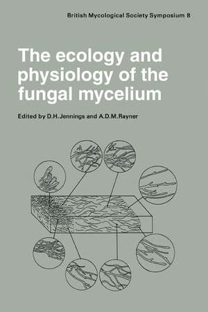 The Ecology and Physiology of the Fungal Mycelium: Symposium of the British Mycological Society Held at Bath University 11–15 April 1983 de D. H. Jennings