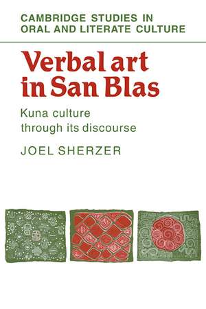 Verbal Art in San Blas: Kuna Culture through its Discourse de Joel Sherzer