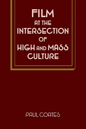 Film at the Intersection of High and Mass Culture de Paul Coates