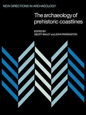 The Archaeology of Prehistoric Coastlines de Geoff Bailey