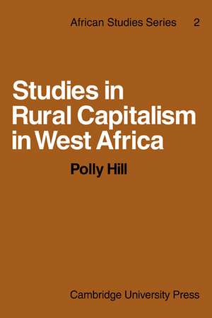 Studies in Rural Capitalism in West Africa de Polly Hill