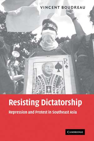 Resisting Dictatorship: Repression and Protest in Southeast Asia de Vincent Boudreau