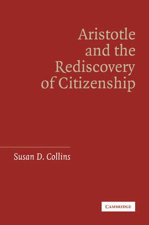 Aristotle and the Rediscovery of Citizenship de Susan D. Collins