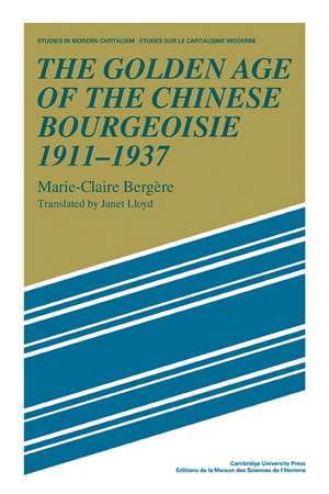 The Golden Age of the Chinese Bourgeoisie 1911–1937 de Marie-Claire Bergère