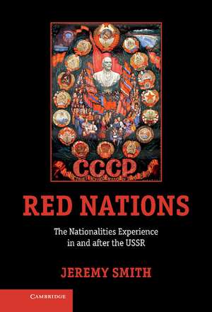 Red Nations: The Nationalities Experience in and after the USSR de Jeremy Smith