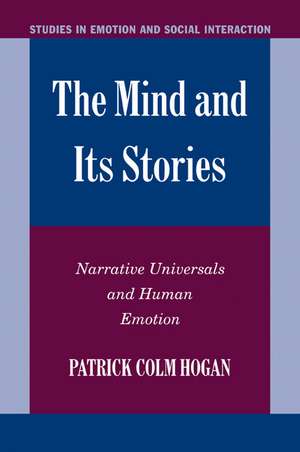 The Mind and its Stories: Narrative Universals and Human Emotion de Patrick Colm Hogan