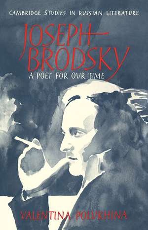 Joseph Brodsky: A Poet for our Time de Valentina Polukhina