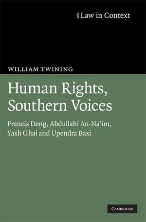 Human Rights, Southern Voices: Francis Deng, Abdullahi An-Na'im, Yash Ghai and Upendra Baxi de William Twining