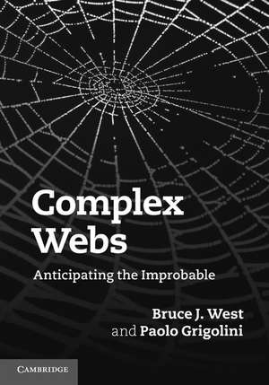 Complex Webs: Anticipating the Improbable de Bruce J. West