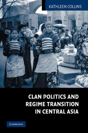 Clan Politics and Regime Transition in Central Asia de Kathleen Collins