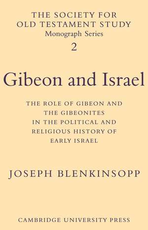 Gibeon and Israel: The Role of Gibeon and the Gibeonites in the Political and Religious History of Early Israel de Joseph Blenkinsopp